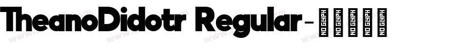 TheanoDidotr Regular字体转换